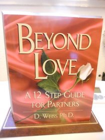 Beyond Love: A 12 Step Guide for Partners of Sex Addicts