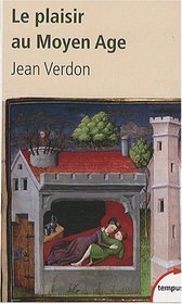 Le plaisir au Moyen Age (French Edition)