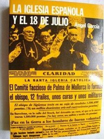 La iglesia espanola y el 18 de julio (Spanish Edition)