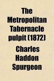 The Metropolitan Tabernacle pulpit (1872)