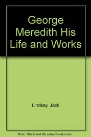 George Meredith His Life and Works