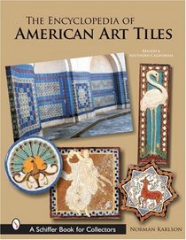 The Encyclopedia of American Art Tiles: Region 6 Southern California (Schiffer Book for Collectors (Hardcover))
