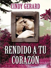 Rendido A Tu Corazon (Thorndike Press Large Print Spanish Language Series)