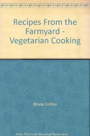 Recipes From the Farmyard - Vegetarian Cooking