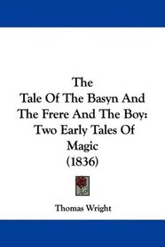 The Tale Of The Basyn And The Frere And The Boy: Two Early Tales Of Magic (1836)