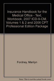Insurance Handbook for the Medical Office - Text, Workbook, 2007 ICD-9-CM, Volumes 1 & 2 and 2006 CPT Professional Edition Package