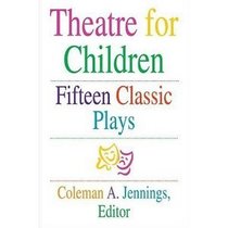 Theatre for Children: Fifteen Classic Plays