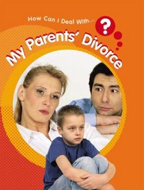 My Parents' Divorce (How Can I Deal With.?)