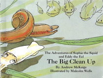 The big clean up: The adventures of Sophie the Squid and Eddy the Eel (Adventures of Sophie the Squid and Eddy the Eel)