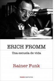 Erich Fromm: Una escuela de vida/ A School of Life (Contextos/ Contexts) (Spanish Edition)