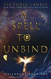 A Spell to Unbind: Spellbound Book One