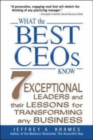 What the Best CEOs Know : 7 Exceptional Leaders and Their Lessons for Transforming any Business