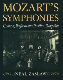 Mozart's Symphonies: Context, Performance Practice, Reception