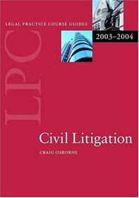 LPC Civil Litigation 2003-2004 (Legal Practice Course Guides)