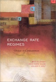 Exchange Rate Regimes: Choices and Consequences