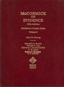 McCormick on Evidence, Fifth Edition, Vol. 2 (Practitioner Treatise) (Practitioner's Treatise Series)