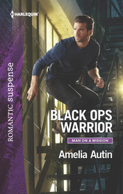 Black Ops Warrior (Man on a Mission, Bk 9) (Harlequin Romantic Suspense, No 1974)