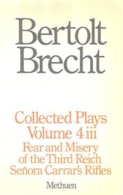 Brecht Collected Plays: Fear and Misery in the Third Reich and Senora Carrar's Rifles