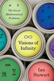 Visions of Infinity: The Great Mathematical Problems