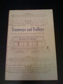Tramways and Trolleys: The Rise of Urban Mass Transport in Europe