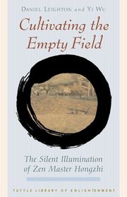 Cultivating the Empty Field: The Silent Illumination of Zen Master Hongzhi (Tuttle Library of Enlightenment)