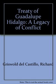 The Treaty of Guadalupe Hidalgo: A Legacy of Conflict