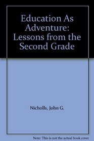 Education As Adventure: Lessons from the Second Grade