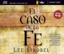 Caso de la fe: Un periodista investiga las objeciones más difíciles contra el cristianismo (Spanish Edition)