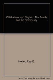 Child Abuse and Neglect: The Family and the Community