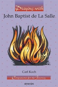 Praying With John Baptist De LA Salle (Companions for the Journey Series) (Companions for the Journey Series)