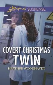 Covert Christmas Twin (Twins Separated at Birth, Bk 2) (Love Inspired Suspense, No 780)