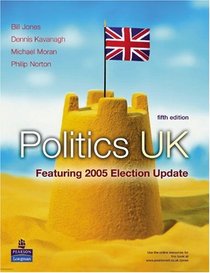 Politics UK 2005 Election Update 5e (5th Edition)