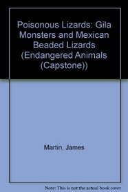 Poisonous Lizards: Gila Monsters and Mexican Beaded Lizards (Animals & the Environment)