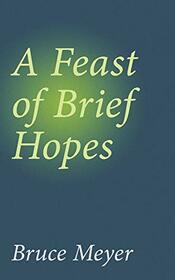 A Feast of Brief Hopes (144) (Essential Prose Series)