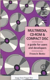 Multimedia, CD-ROM and Compact Disc: A Guide for Users and Developers