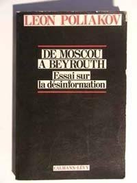 De Moscou a Beyrouth: Essai sur la desinformation (French Edition)