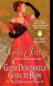 A Good Debutante's Guide to Ruin (Debutante Files, Bk 1)
