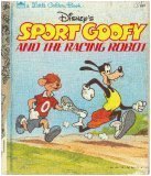 Disney's Sport Goofy and the Racing Robot (A Little Golden Book)