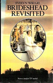 Brideshead Revisited. The Sacred and Profane Memories of Captain Charles Ryder.