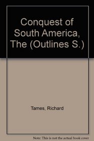 The conquest of South America (Methuen's outlines)