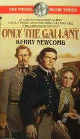 Only the Gallant (The Medal, Bk 3)