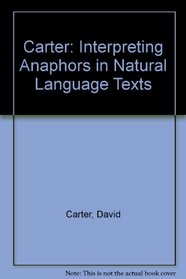 Carter: Interpreting Anaphors in Natural Language Texts