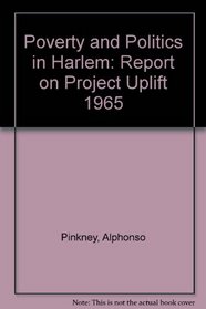 Poverty and Politics in Harlem: Report on Project Uplift 1965