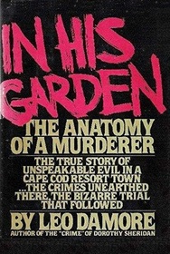 In his garden: The anatomy of a murderer