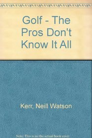 Golf: the Pro's Don't Know It All
