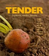 Tender: Simple Ways to Enjoy Eating cooking and Choosing Our Food