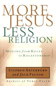 More Jesus, Less Religion : Moving from Rules to Relationship