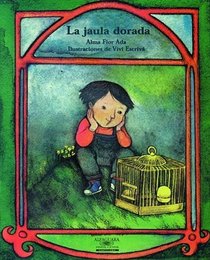 La Jaula Dorada / the Golden Cage (Cuentos Para Todo el Ano (Audio)) (Cuentos Para Todo El Ano / Stories the Year 'round) (Spanish Edition)