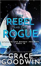 The Rebel and the Rogue (Interstellar Brides, Bk 19)