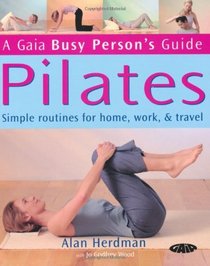 Pilates: Simple Routines for Home, Work and Travel (Busy Person's Guide)